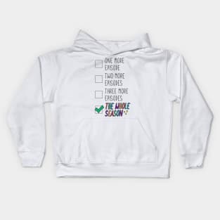 Just One Episode? I’ll Watch the Whole Season! Kids Hoodie